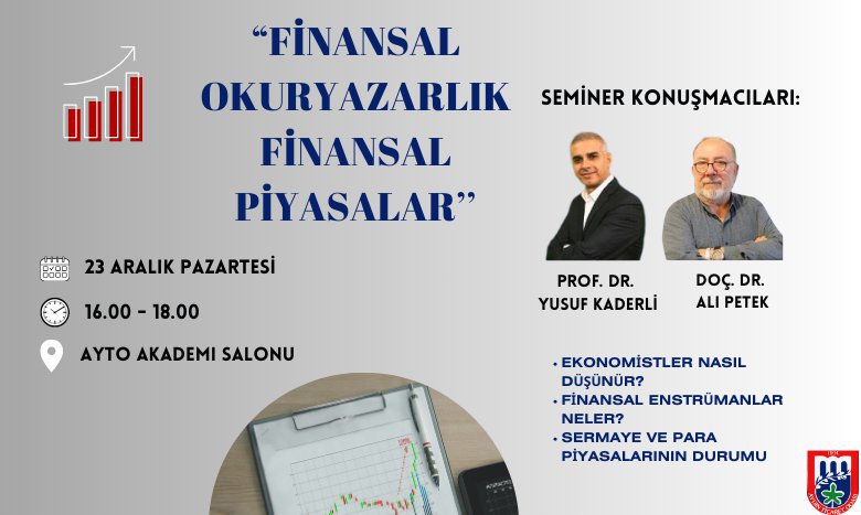 “FİNANSAL OKURYAZARLIK FİNANSAL PİYASALAR” SEMİNERİ