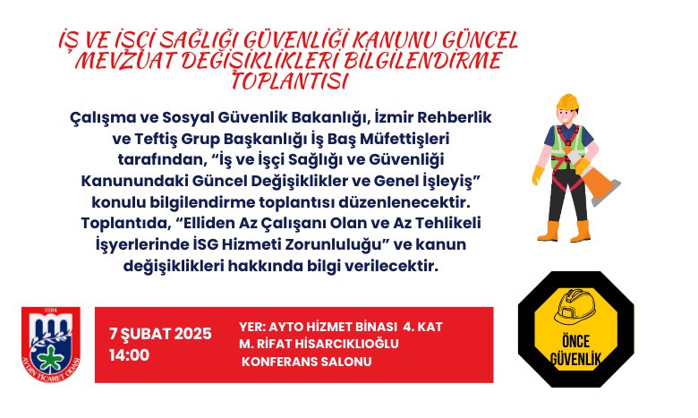 İŞ VE İŞÇİ SAĞLIĞI GÜVENLİĞİ KANUNU GÜNCEL MEVZUAT DEĞİŞİKLİKLERİ BİLGİLENDİRME TOPLANTISI